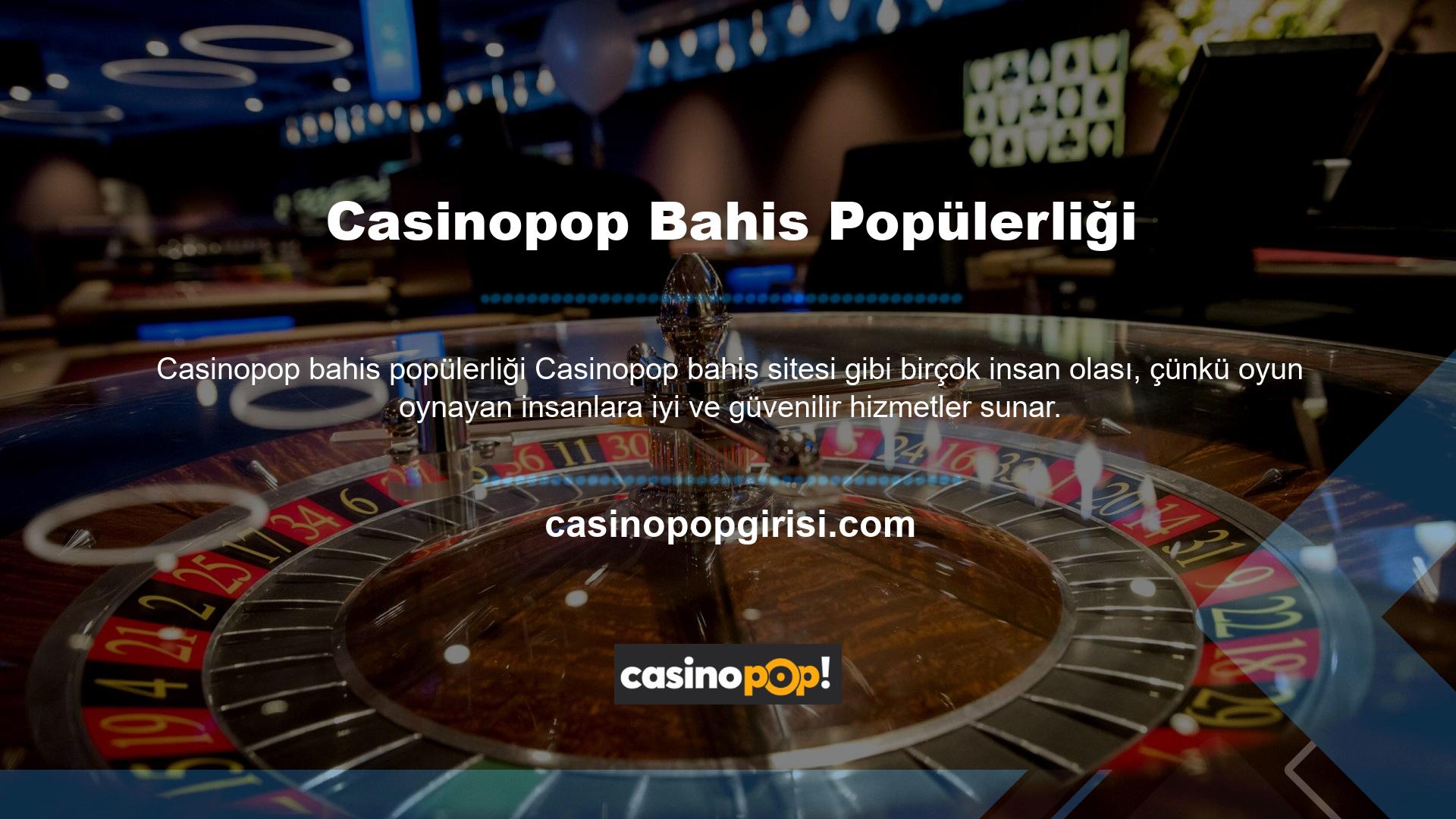 Casinopop ülkemizdeki birçok insanın ilk tercihidir